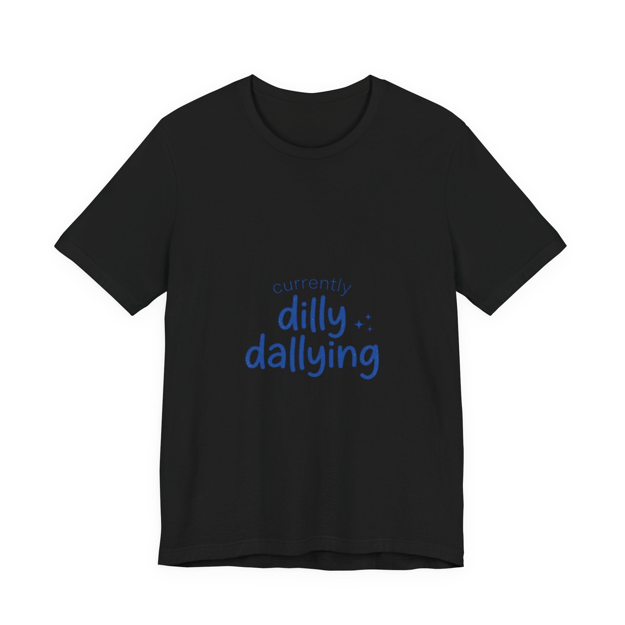 Currently Dilly Dallying T-Shirt | procrastination meme, retro handwritten