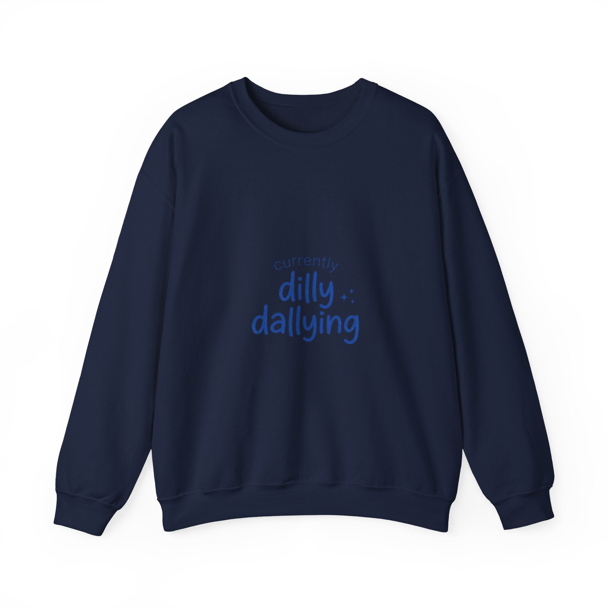 currently dilly dallying Sweatshirt | dilly dally meme, procrastination humor