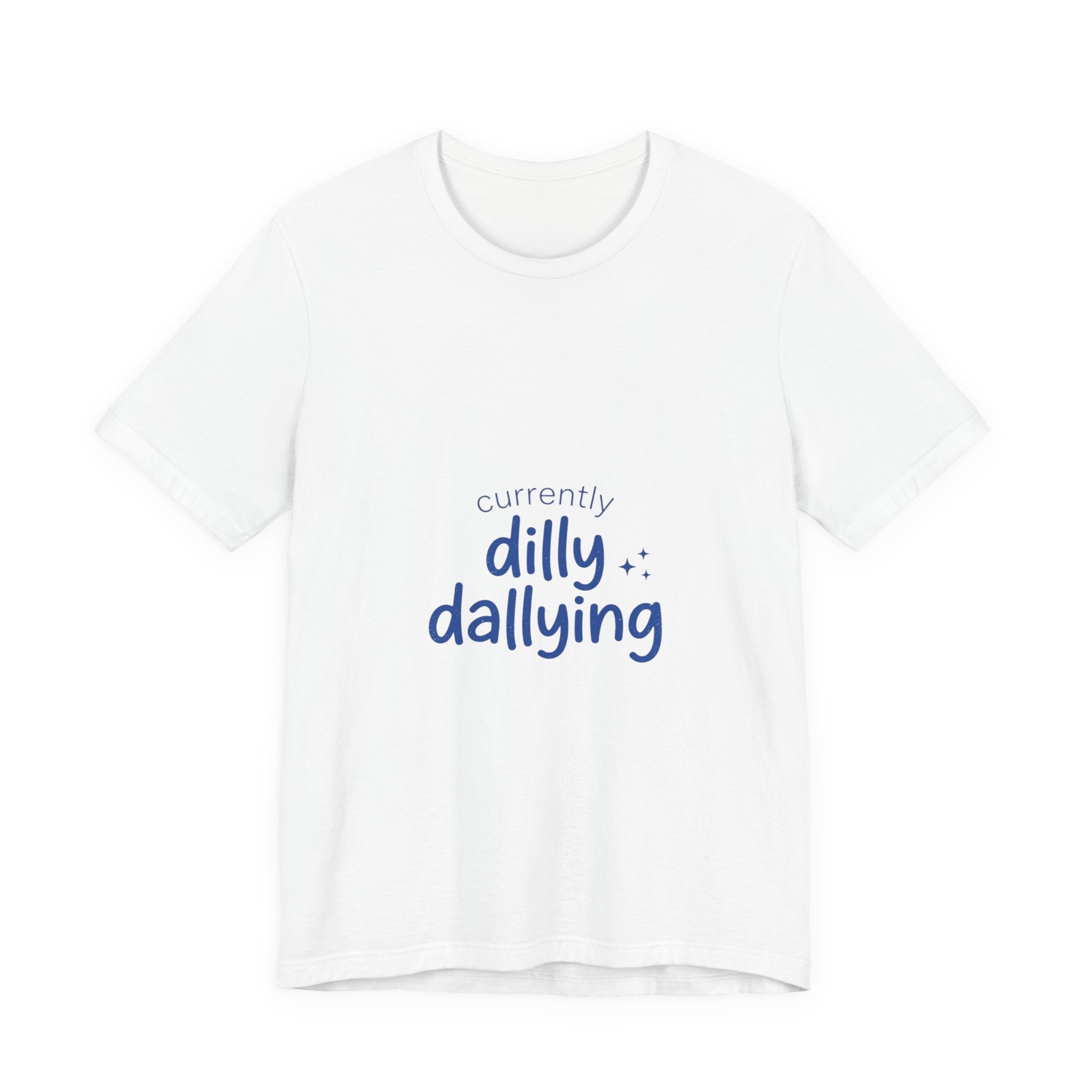 Currently Dilly Dallying T-Shirt | procrastination meme, retro handwritten