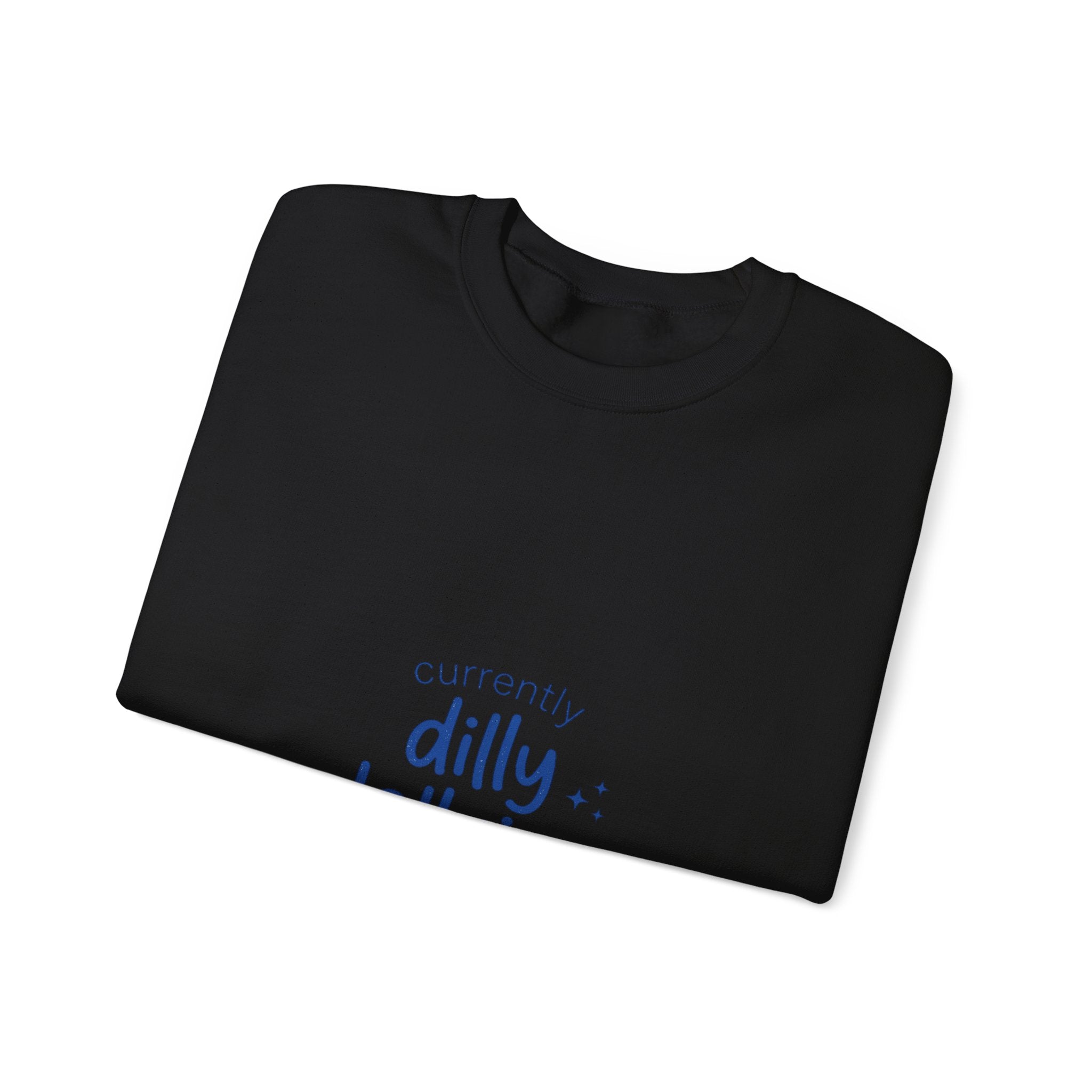 currently dilly dallying Sweatshirt | dilly dally meme, procrastination humor