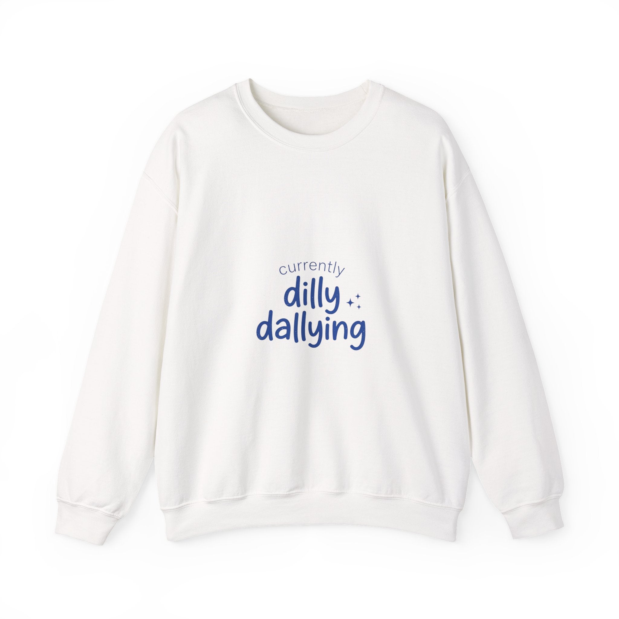 currently dilly dallying Sweatshirt | dilly dally meme, procrastination humor