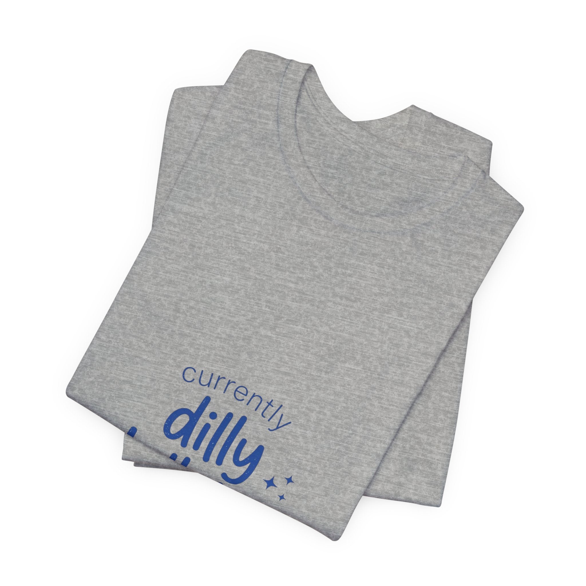 Currently Dilly Dallying T-Shirt | procrastination meme, retro handwritten