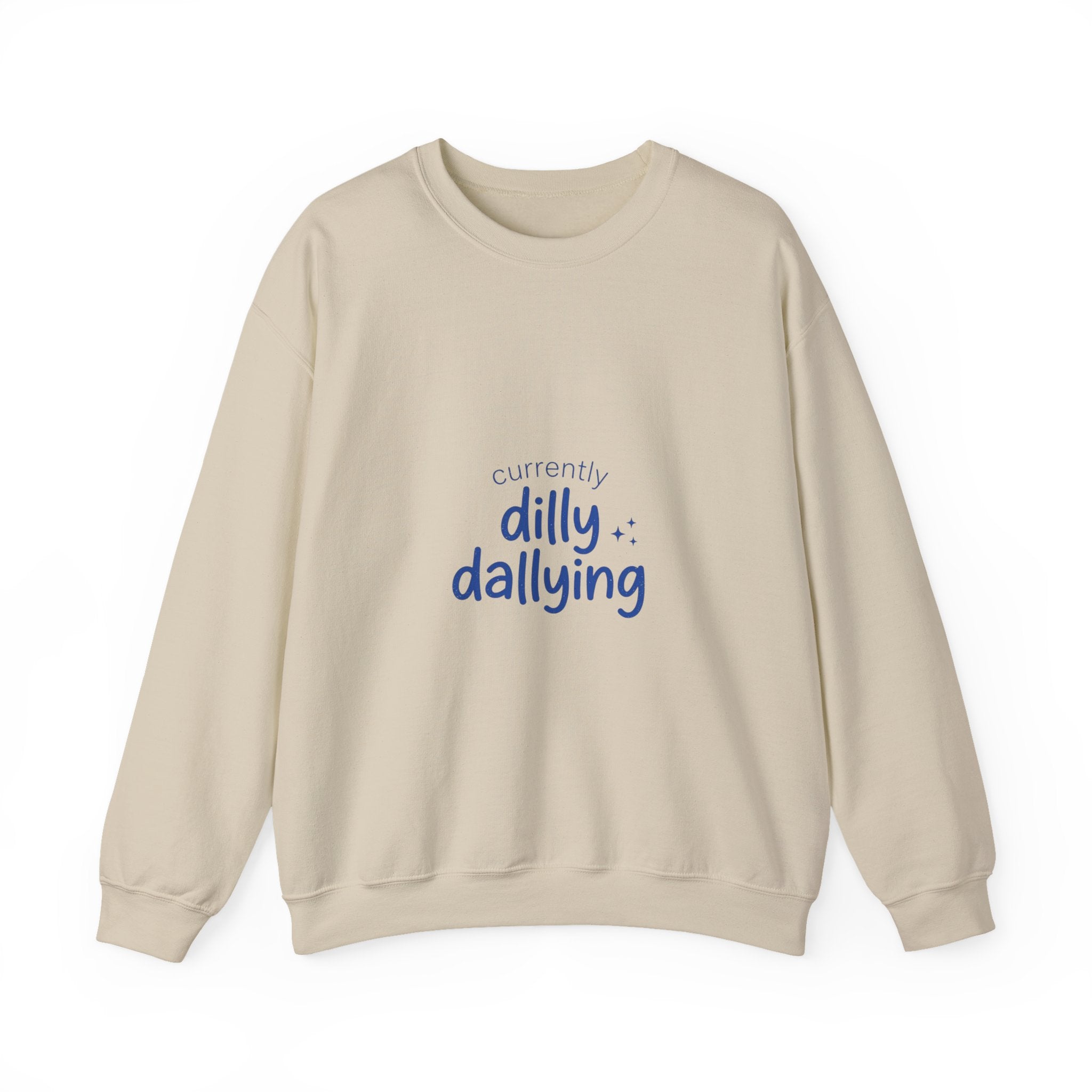 currently dilly dallying Sweatshirt | dilly dally meme, procrastination humor