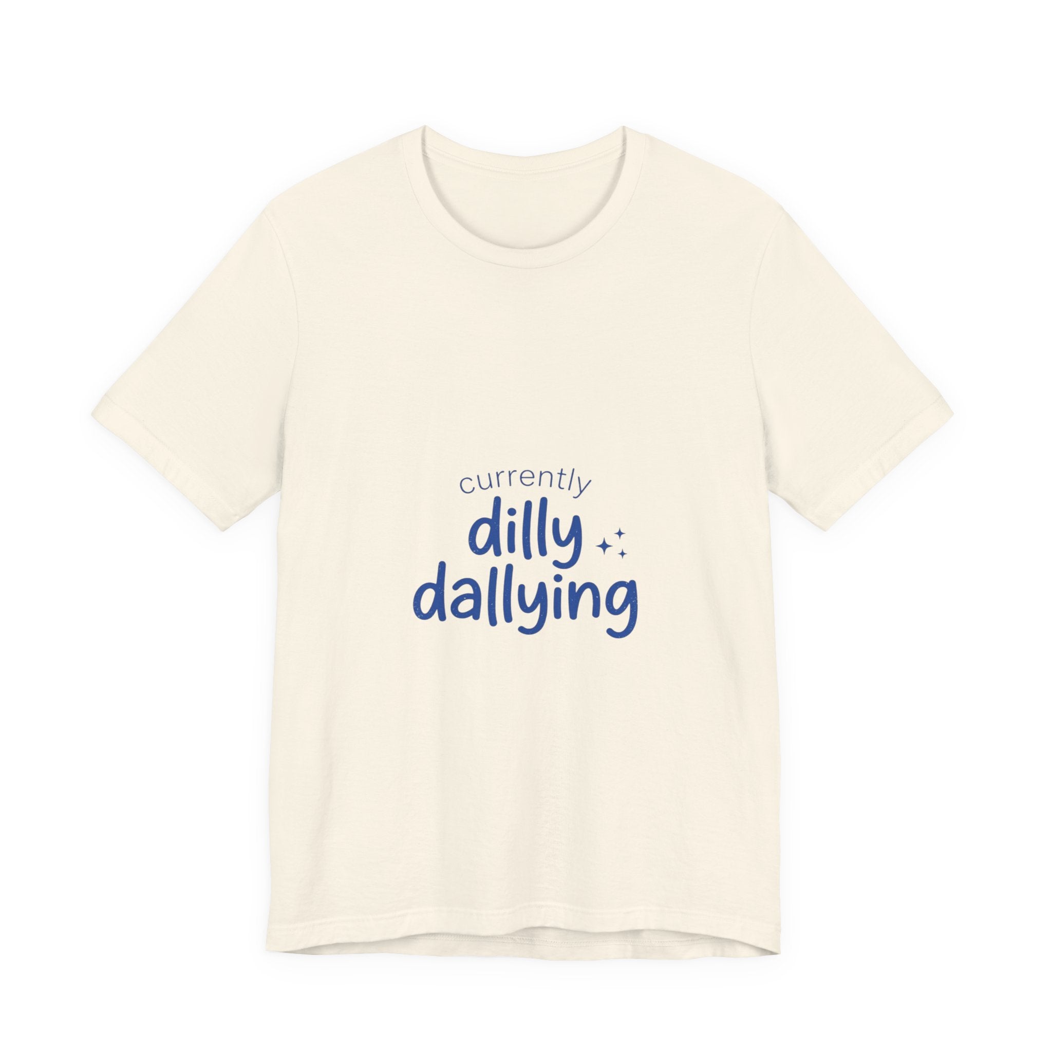 Currently Dilly Dallying T-Shirt | procrastination meme, retro handwritten