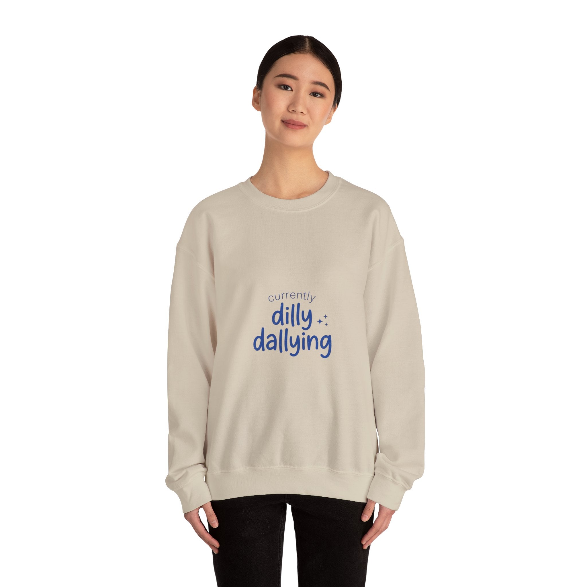 currently dilly dallying Sweatshirt | dilly dally meme, procrastination humor