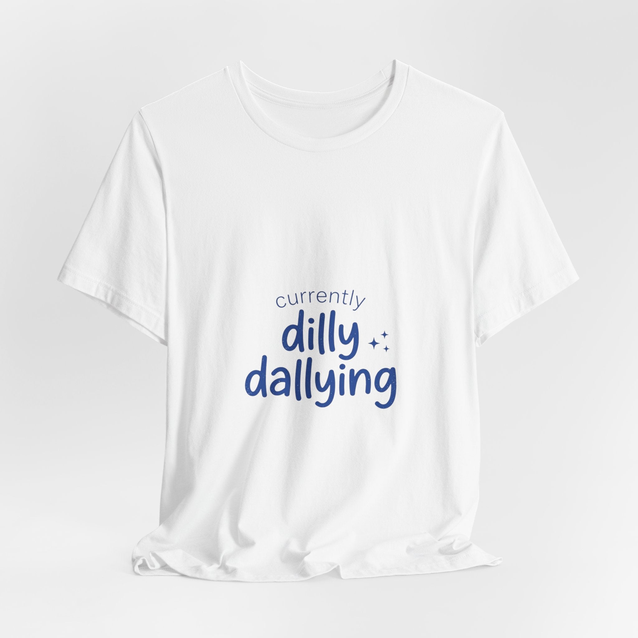 Currently Dilly Dallying T-Shirt | procrastination meme, retro handwritten