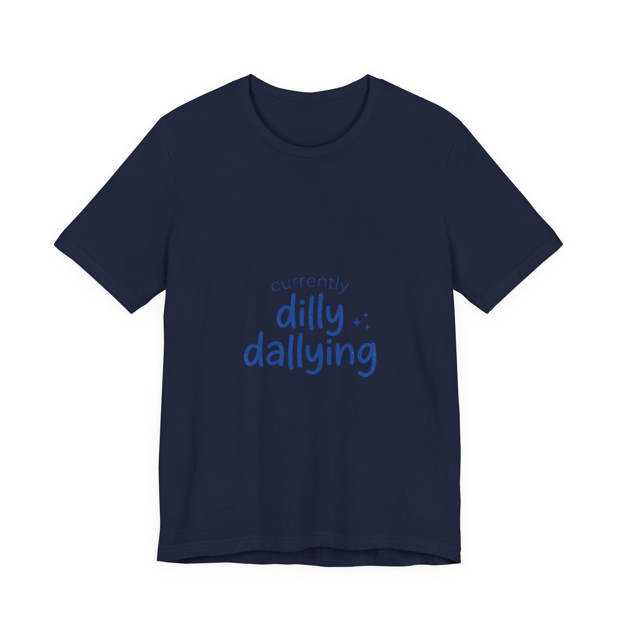 Currently Dilly Dallying T-Shirt | procrastination meme, retro handwritten