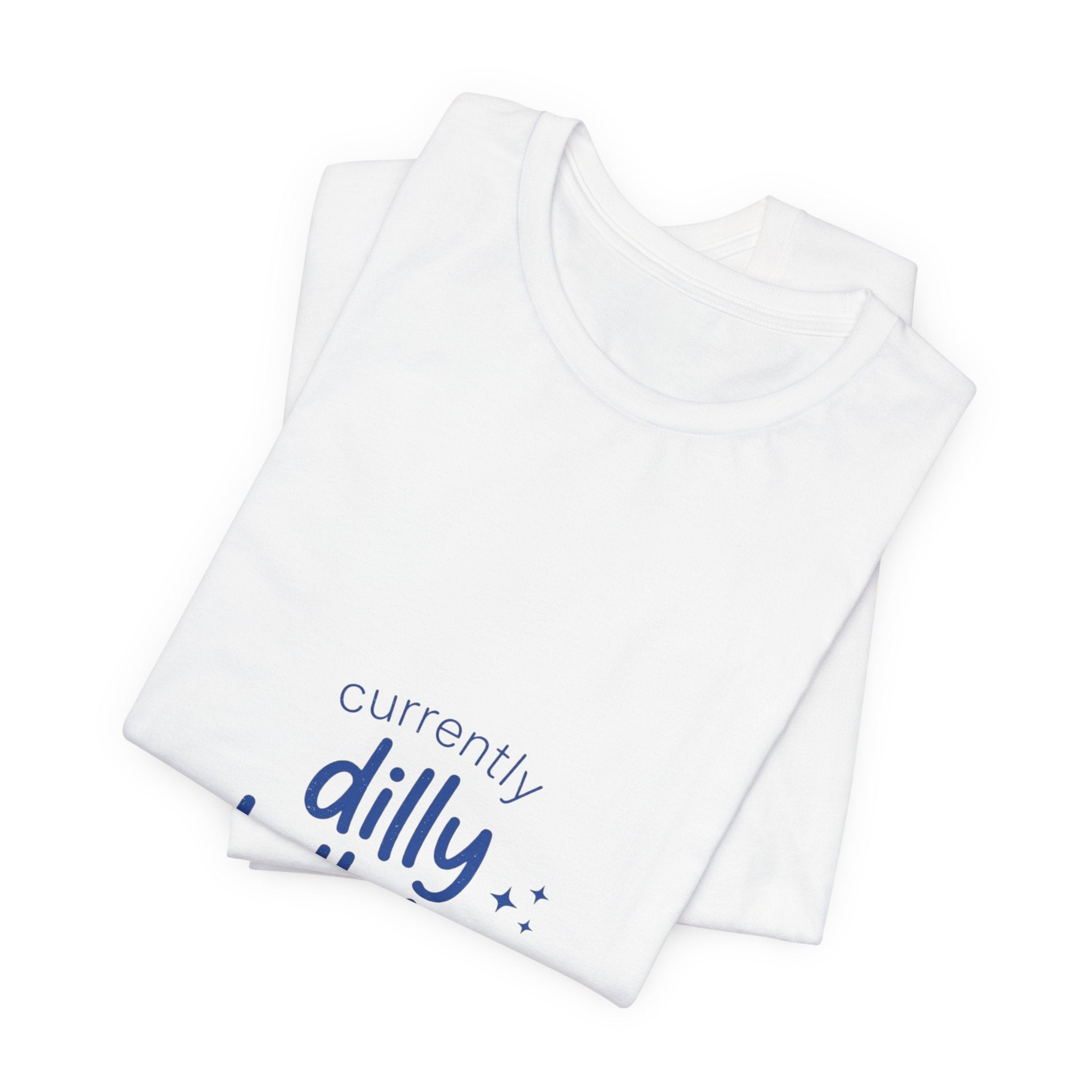 Currently Dilly Dallying T-Shirt | procrastination meme, retro handwritten