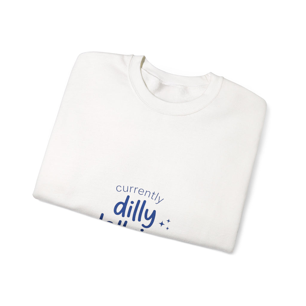 currently dilly dallying Sweatshirt | dilly dally meme, procrastination humor