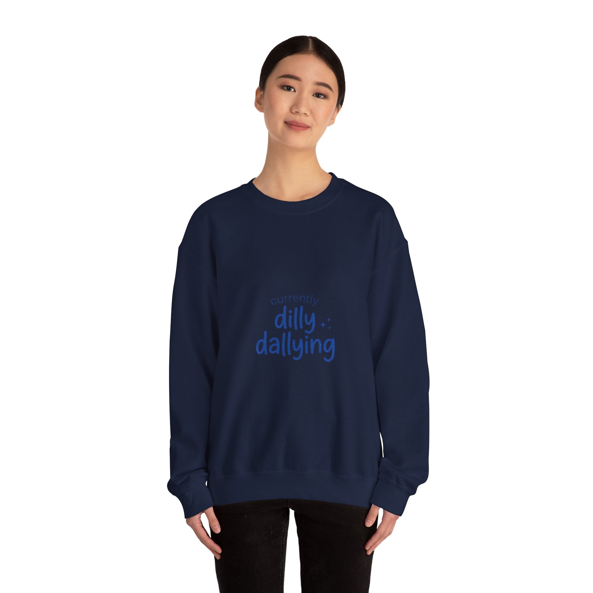 currently dilly dallying Sweatshirt | dilly dally meme, procrastination humor