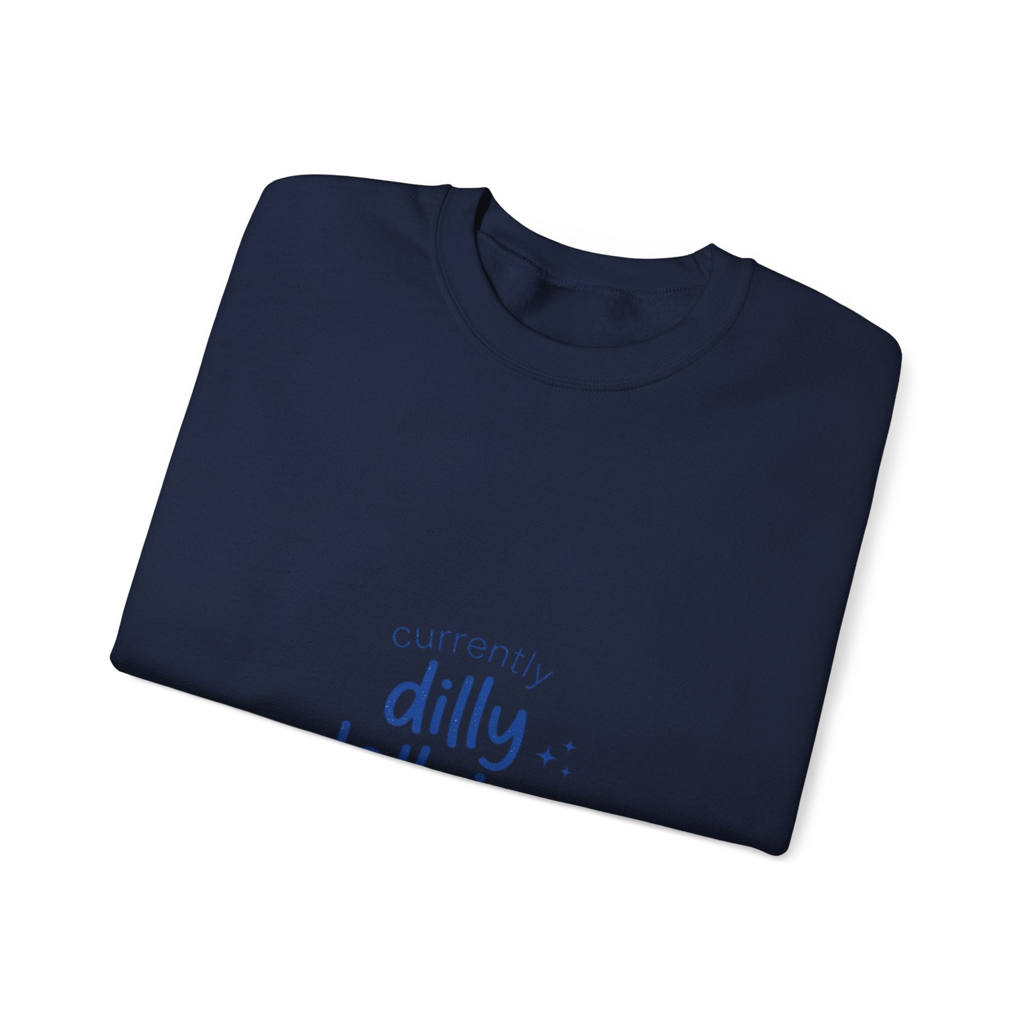 currently dilly dallying Sweatshirt | dilly dally meme, procrastination humor